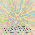 Masa-Masa The Adams (Mendadak DJ EDIT)