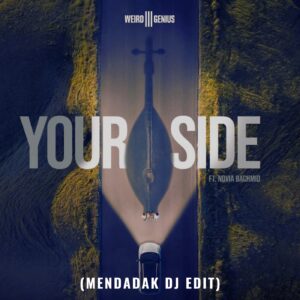 YOUR SIDE - WEIRD GENIUS Feat Novia Bachmid (Mendadak dj edit)