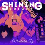 Shinning Bright - Mendadak DJ