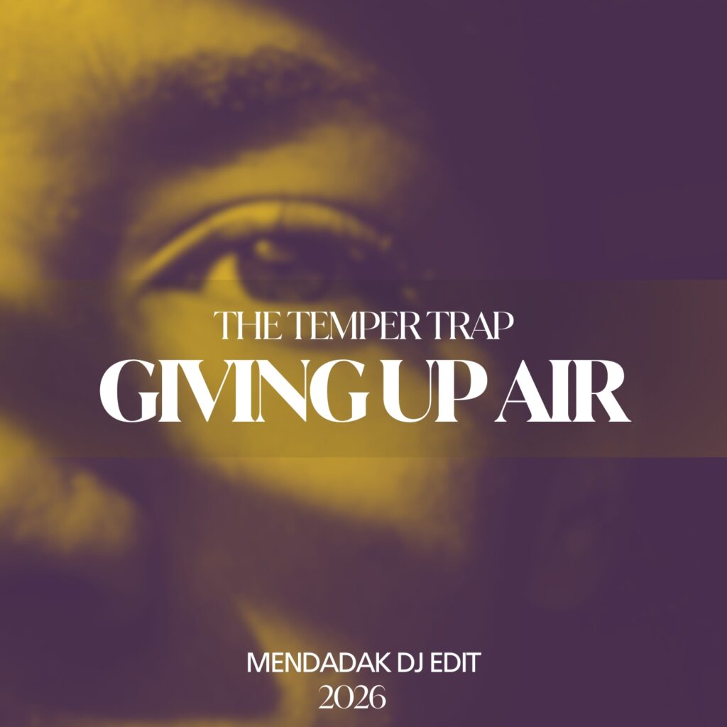 GIVING UP AIR - THE TEMPER TRAP (MENDADAK DJ EDIT)