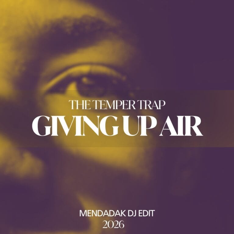 GIVING UP AIR - THE TEMPER TRAP (MENDADAK DJ EDIT)