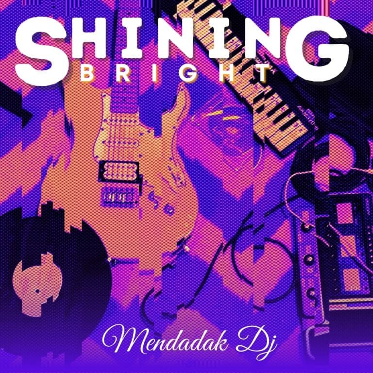 Shinning Bright - Mendadak DJ
