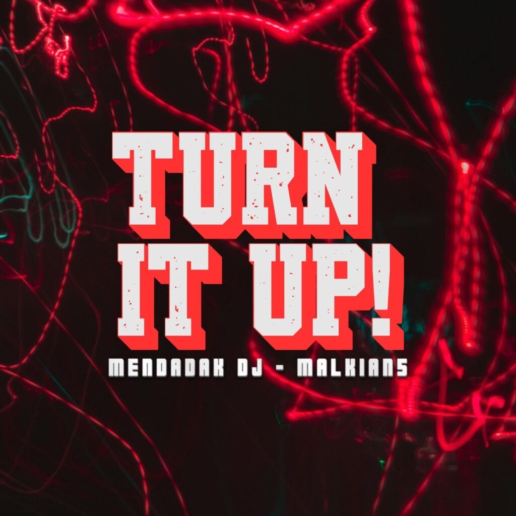 Turn It up! – Mendadak DJ x Malkian5