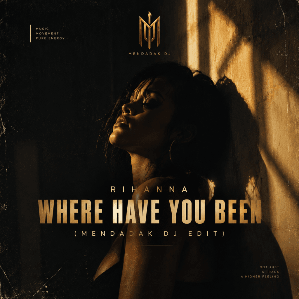 WHERE HAVE YOU BEEN – Rihanna (MENDADAK DJ EDIT)